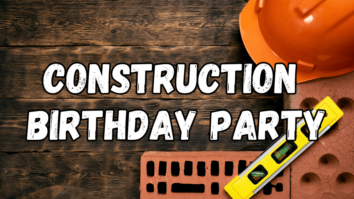 Construction Birthday Party Theme Ideas All Kids Love – Home & Hoopla