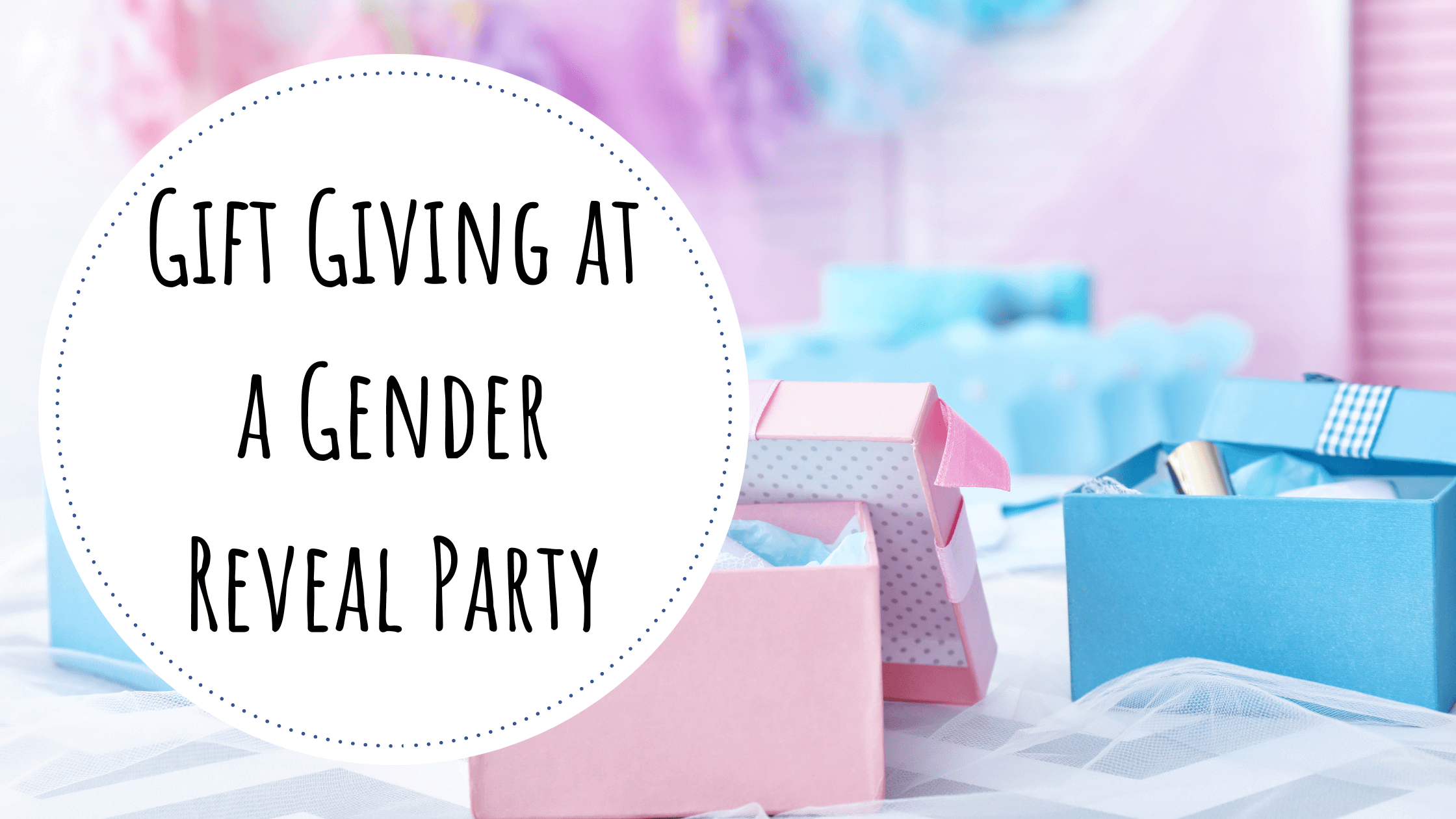 Gift Giving at a Gender Reveal Party: Do You Bring a Present or Not? – Home  & Hoopla