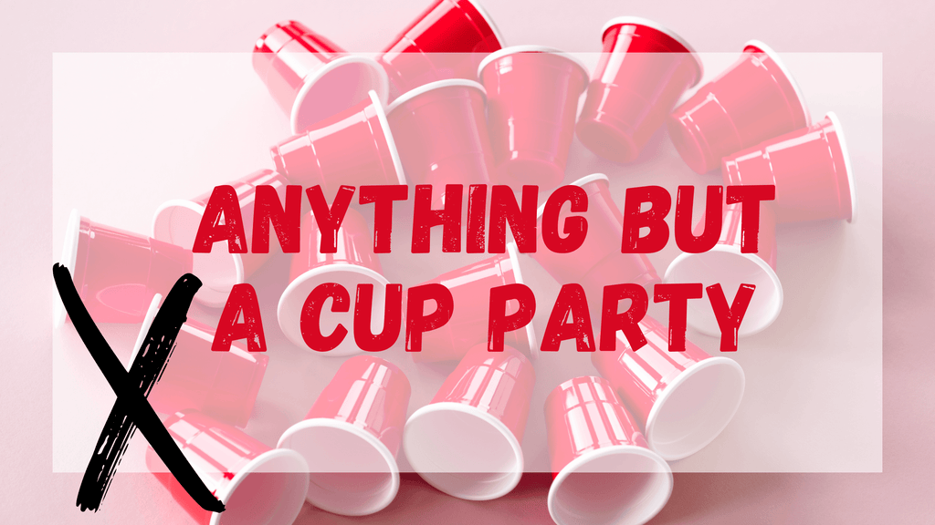 Anything But A Cup Party Ideas